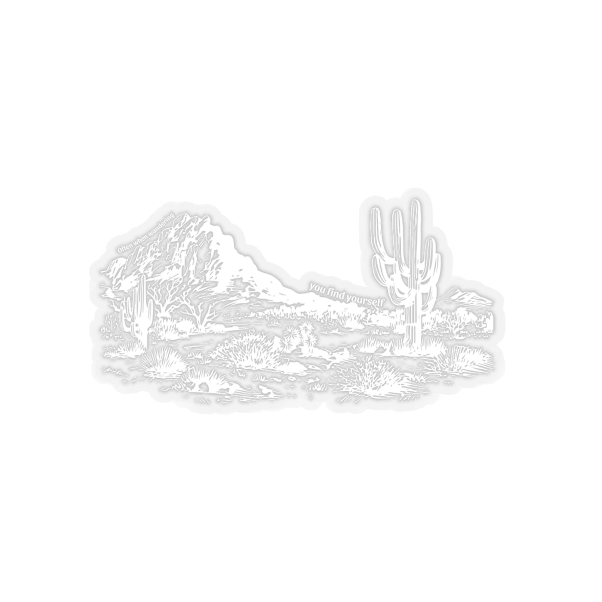 Often when wandering, you find yourself. White Sticker.