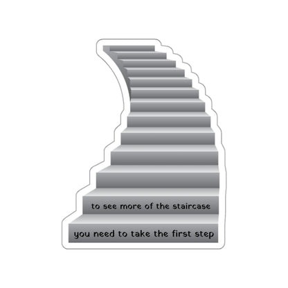 To see more of the staircase, you need to take the first step. Black Sticker.
