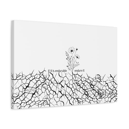 If it is endurable, endure it. B&W