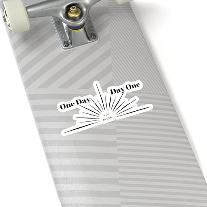 One Day or Day one. You Decide. Black Sticker.
