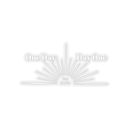 One Day or Day one. You Decide. White Sticker.