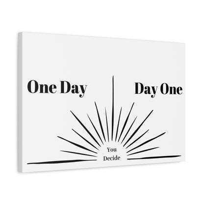 One Day or Day One. You Decide. B&W.