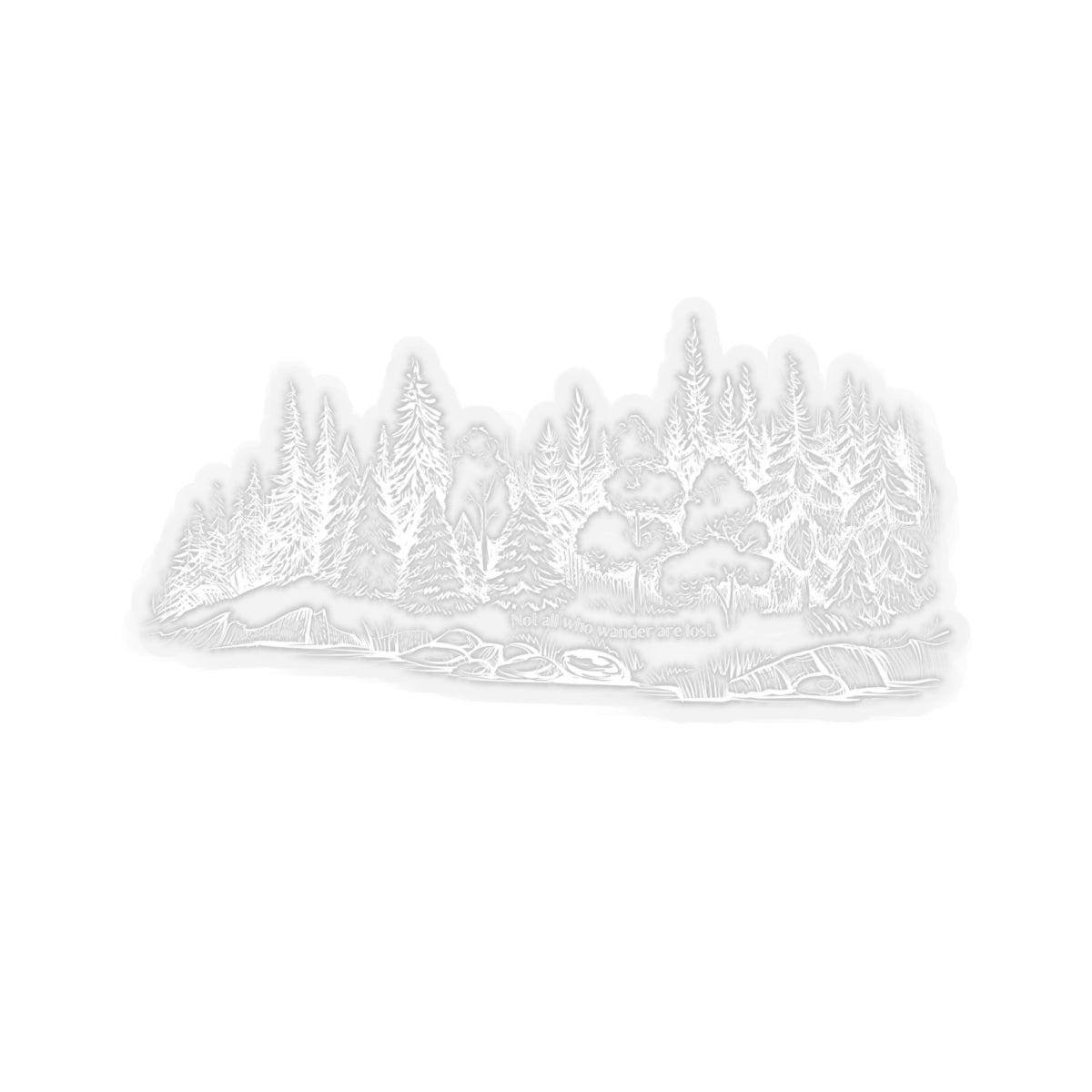 Not all who wander are lost. White Sticker.