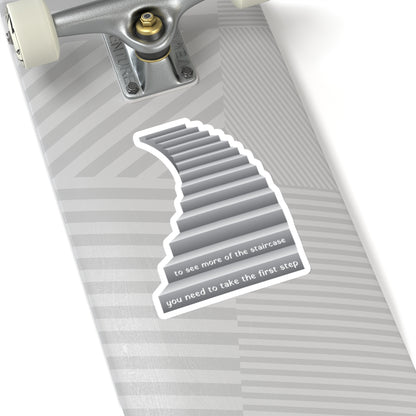 To see more of the staircase, you need to take the first step. White Sticker.