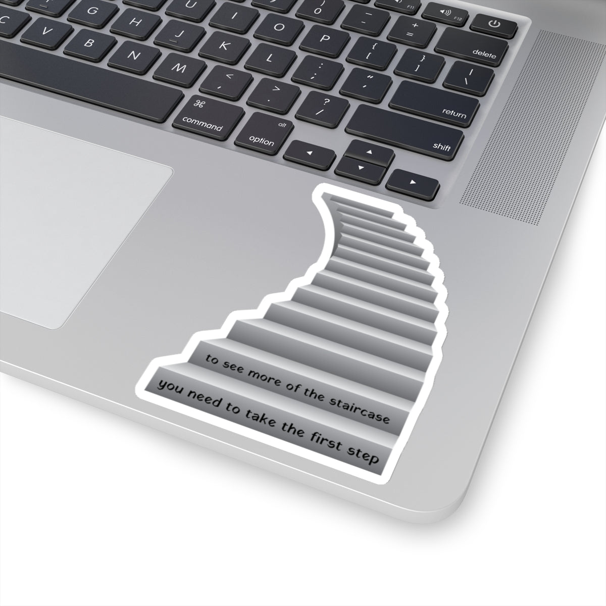 To see more of the staircase, you need to take the first step. Black Sticker.