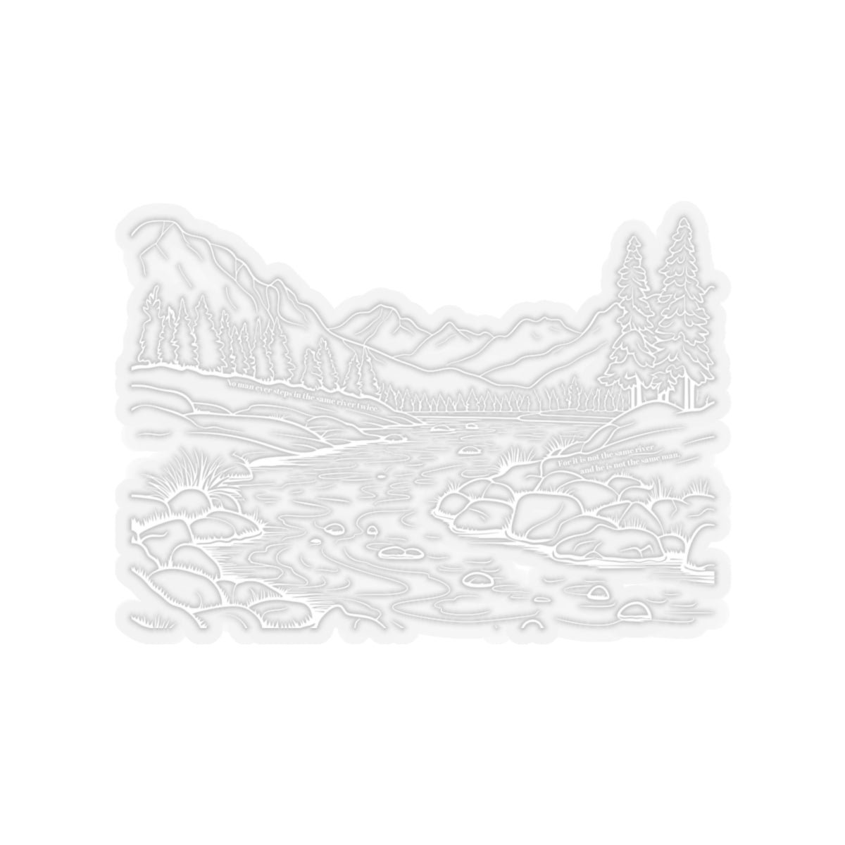 No man ever steps in the same river twice. White Sticker.