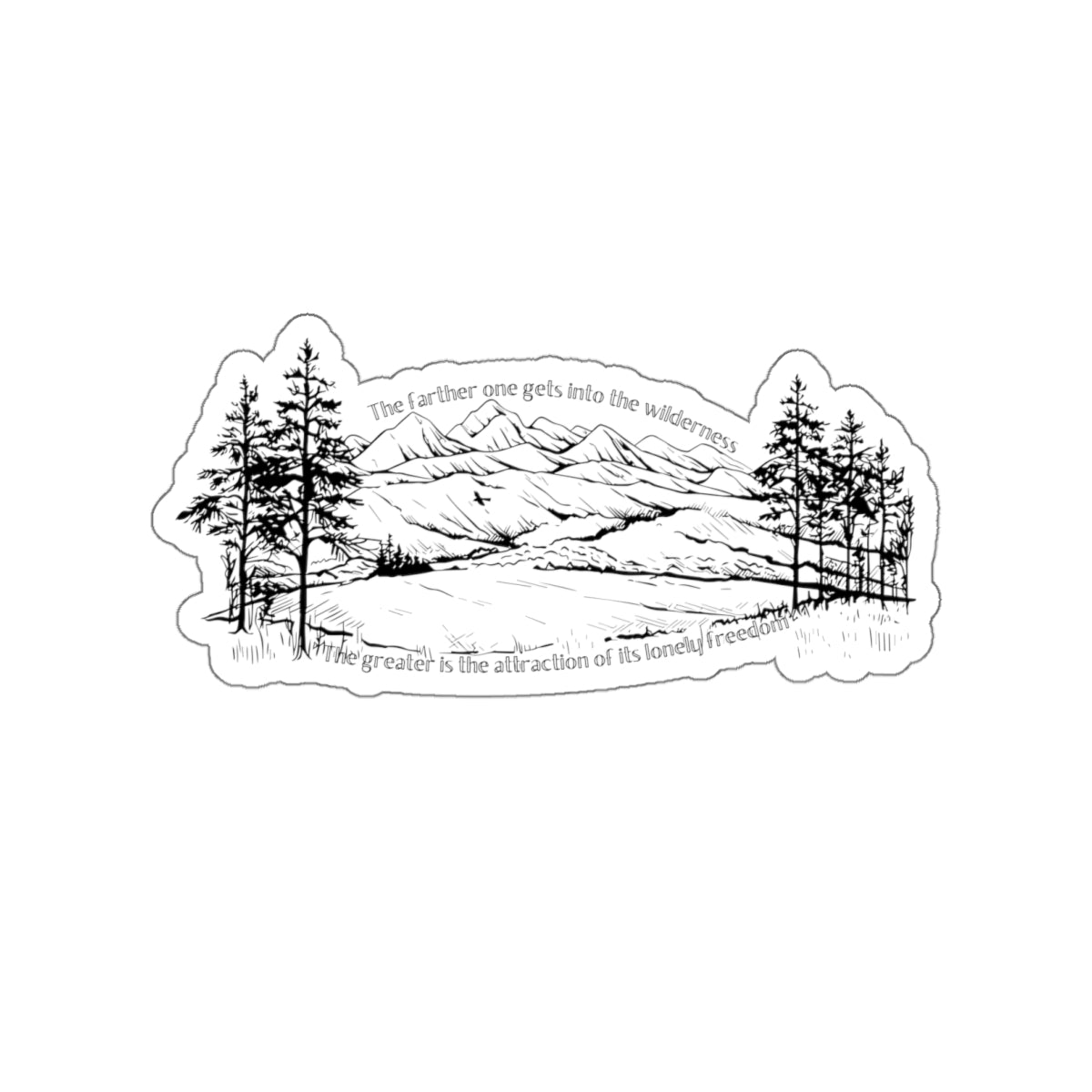 The farther one gets into the wilderness, the greater is the attraction of its lonely freedom. Black Sticker