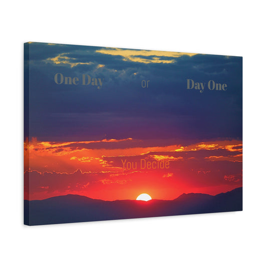 One Day or Day One. You Decide.