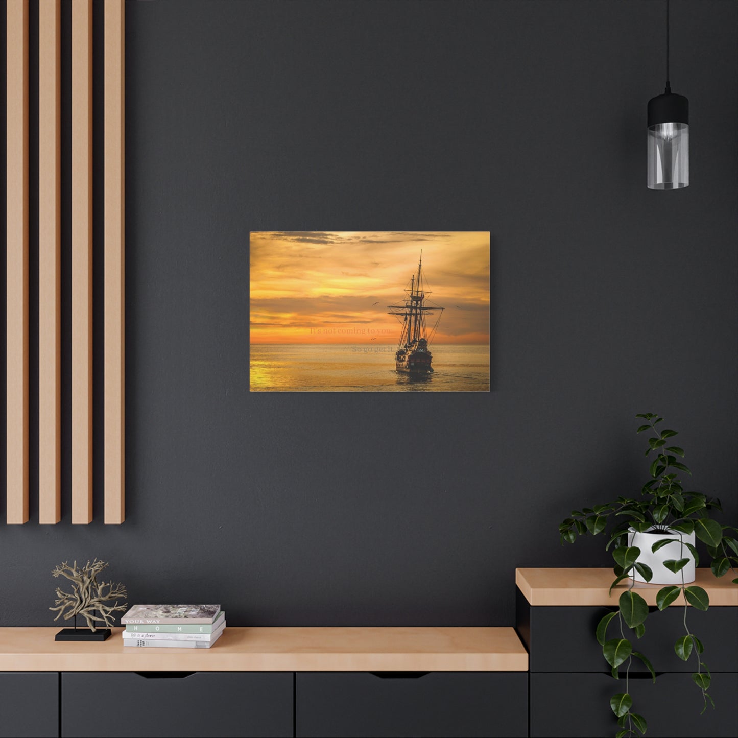 It's not coming to you. So go get it.